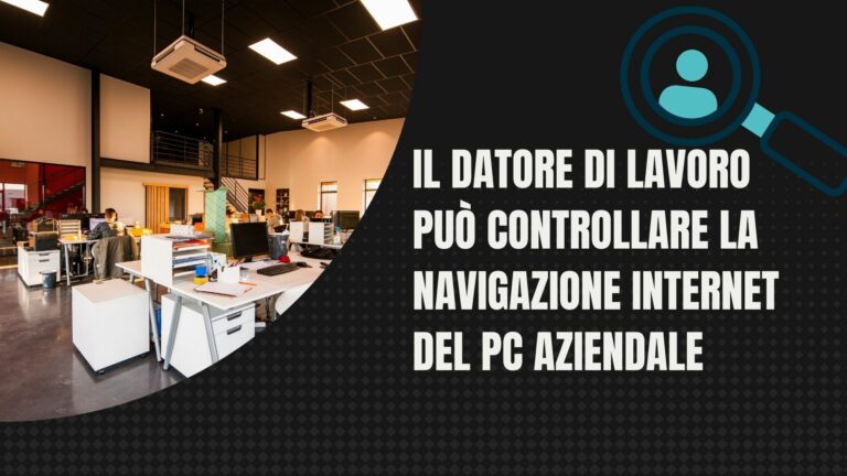 Il datore di lavoro può controllare la navigazione internet del pc aziendale 